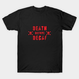 Death Before Decaf T-Shirt